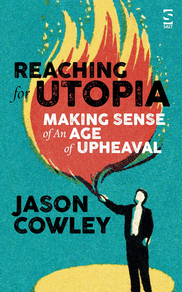 Reaching for Utopia: Making Sense of an Age of Upheaval