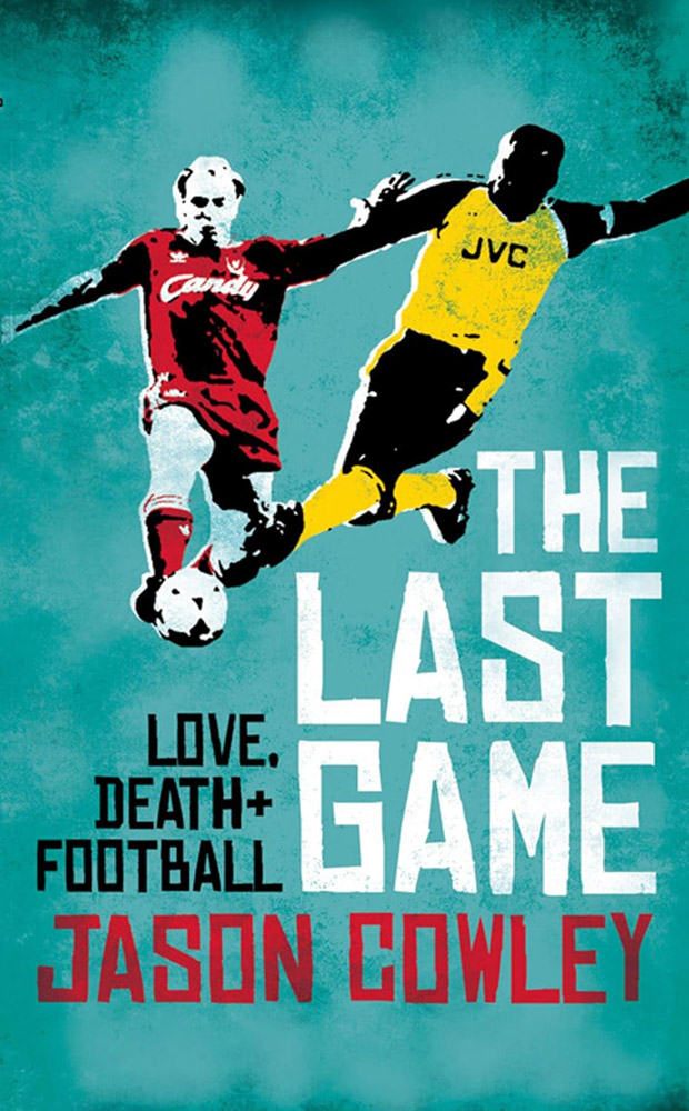 The Last Game: Love, Death and Football